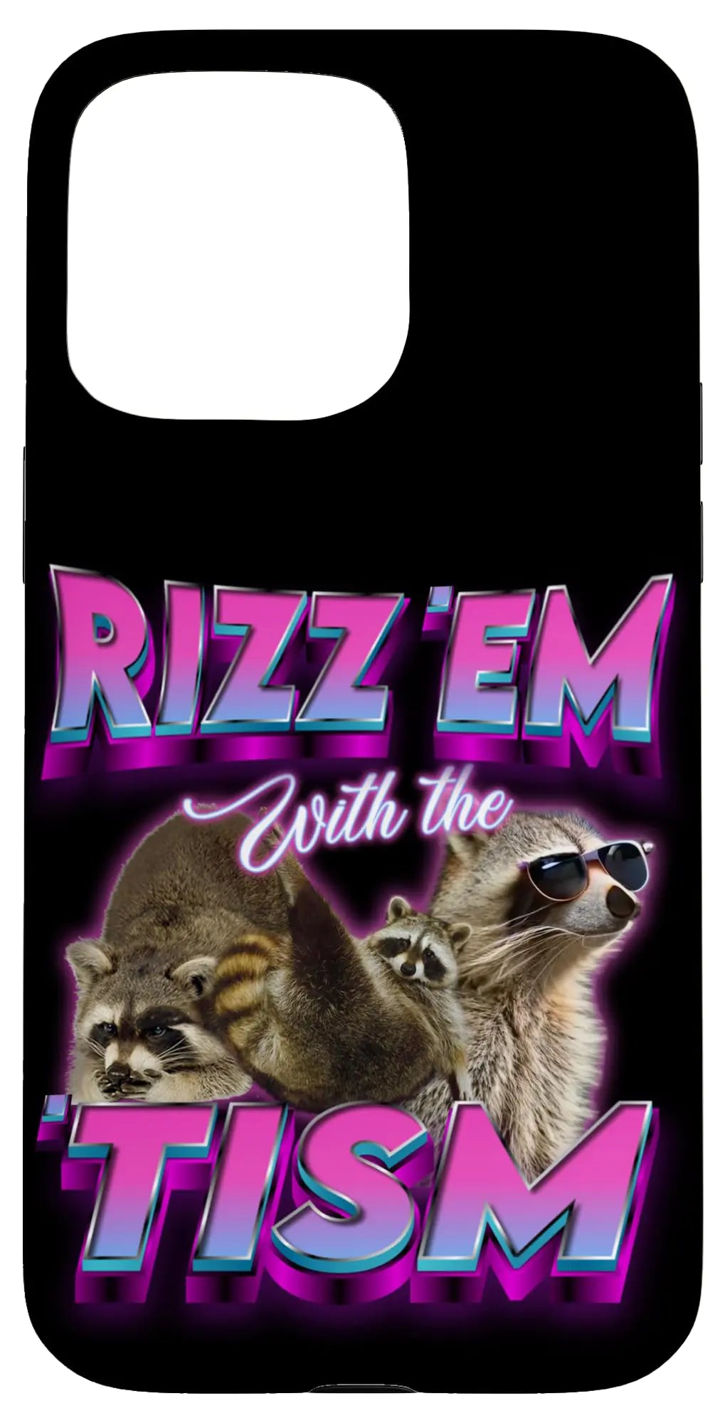 iPhone 15 Pro Max Rizz Em With The Tism Racoon meme Case
