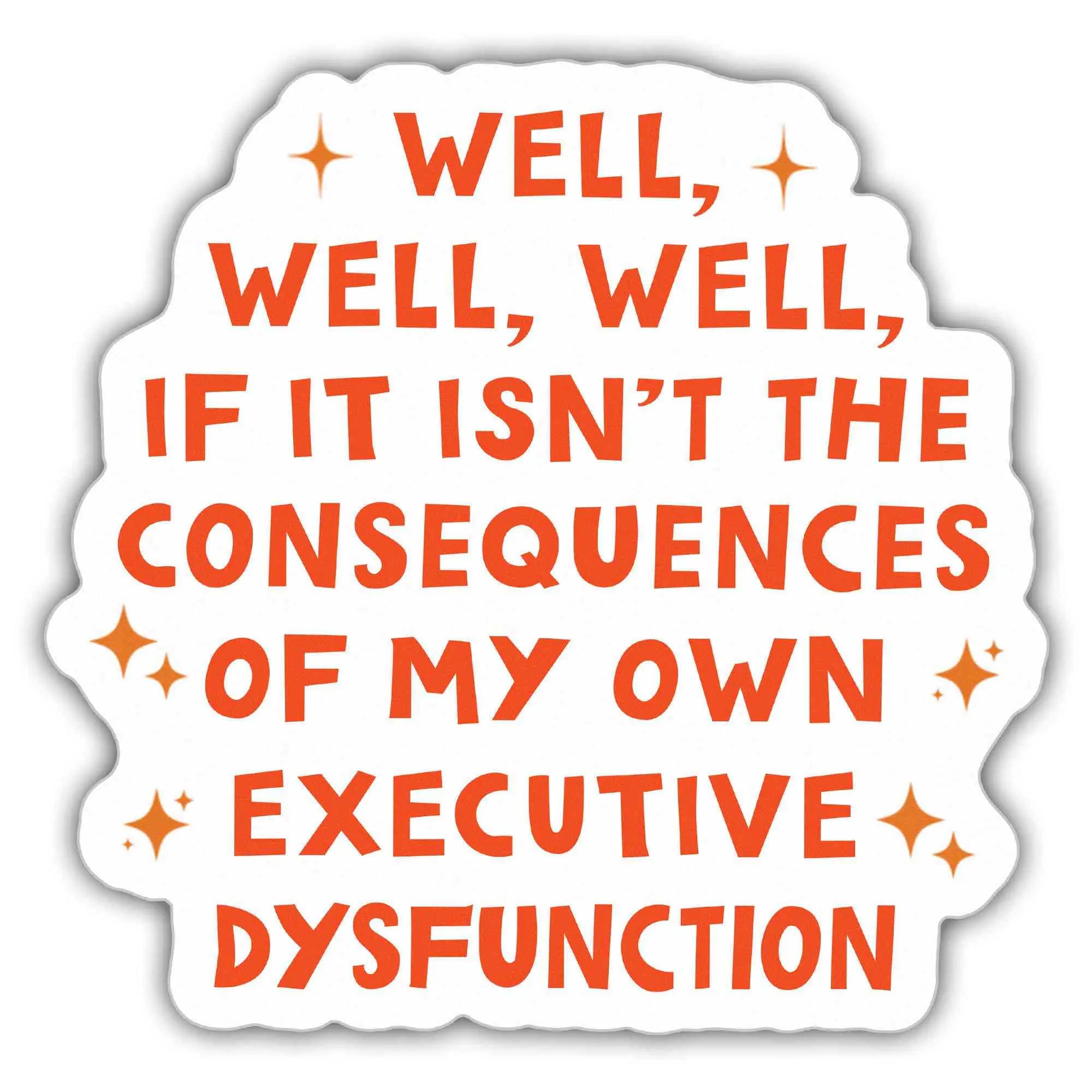 ADHD Stickers Well Well Well If It Isnt The Consequences Vinyl Stickers Weather-Resistant Sticker for Water Bottles Laptop Window Car Size 3"